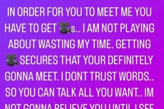 IF U WANNA MEET MUST BUY VIDEOS FIRST DONT TEXT ME UNLESS UR BUYING MORE THAN 8 VIDEOS. IF U WANNA MEET. TIRED OF YA WEIRD PPL WASTING MY TIME. YOU WILL GET BLOCKED.. DM ME ON TELEGRAM TO PURCHASE VIDEOS. ONLY ACCEPTING APPLE PAY OR VENMO ONLY. - Image 5